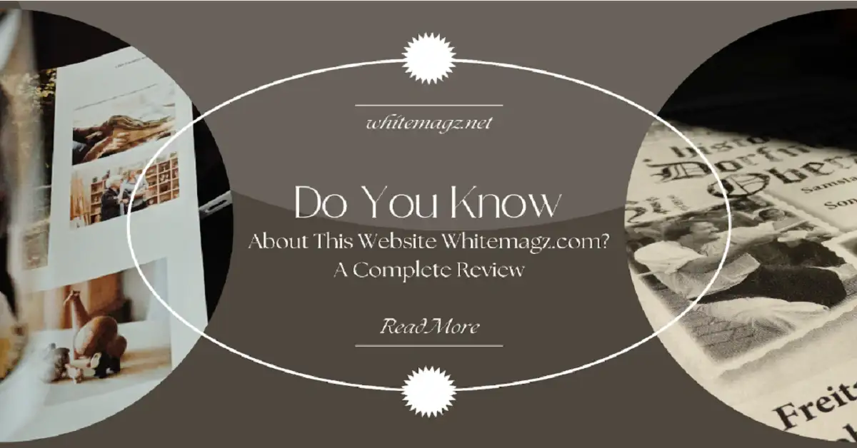 Do You Know About This Website Whitemagz.com? A Complete Review