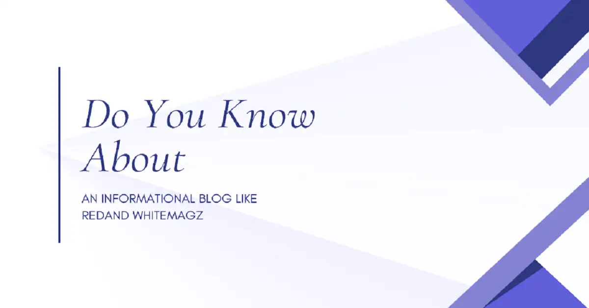 Do You Know About an Informational Blog Like # redand whitemagz.com?