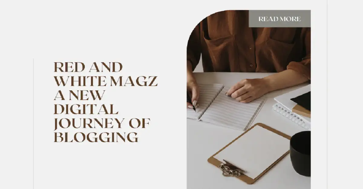 /redand whitemagz .com – A New Digital Journey of Blogging