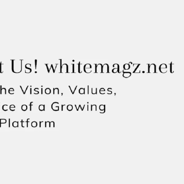 About Us! whitemagz.net: Inside the Vision, Values, and Voice of a Growing Digital Platform