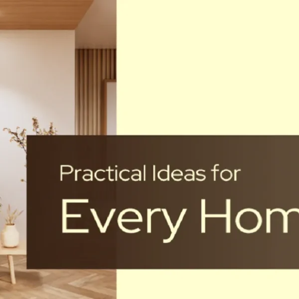 Practical Ideas for Every Home